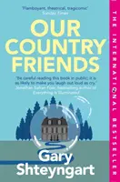 Our Country Friends (Shteyngart Gary (szerző)) - Our Country Friends (Shteyngart Gary (author))