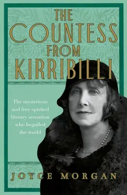 The Countess from Kirribilli: The Mysterious and Free-Spirited Literary Sensation Who Beguiled the World (Morgan Joyce (A&U ANZ szerző)) - The Countess from Kirribilli: The Mysterious and Free-Spirited Literary Sensation Who Beguiled the World (Morgan Joyce (A&U ANZ author))