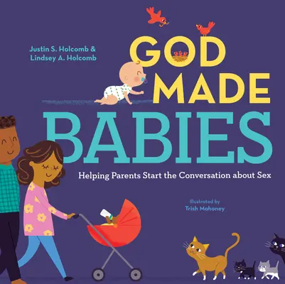 Isten teremtette a babákat: Segítség a szülőknek a babakérdés megválaszolásában - God Made Babies: Helping Parents Answer the Baby Question