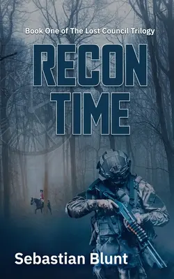 Recon Time: Az elveszett tanács-trilógia első könyve - Recon Time: Book One of The Lost Council Trilogy