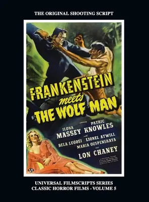 Frankenstein találkozik a farkasemberrel: (Universal Filmscript Series, Vol. 5) (keménykötés) - Frankenstein Meets the Wolf Man: (Universal Filmscript Series, Vol. 5) (hardback)