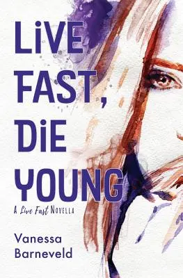 Élj gyorsan, halj meg fiatalon: Novella - Live Fast, Die Young: A Novella