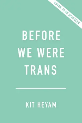 Mielőtt transzok voltunk: A nemek új története - Before We Were Trans: A New History of Gender