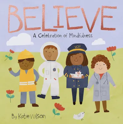 Believe: A Mindfulness ünnepe - Believe: A Celebration of Mindfulness