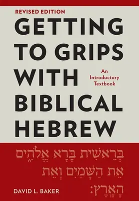 A bibliai héber nyelv elsajátítása, átdolgozott kiadás: Bevezető tankönyv - Getting to Grips with Biblical Hebrew, Revised Edition: An Introductory Textbook