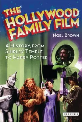 A hollywoodi családi film: Történelem a Shirley Temple-től Harry Potterig - The Hollywood Family Film: A History, from Shirley Temple to Harry Potter