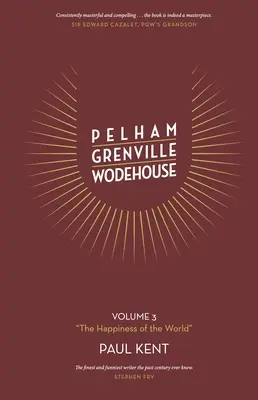 Pelham Grenville Wodehouse - 3. kötet: A világ boldogsága - Pelham Grenville Wodehouse - Volume 3: The Happiness of the World