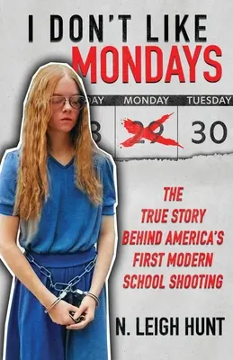 Nem szeretem a hétfőket: Az igaz történet Amerika első modern iskolai lövöldözésének hátterében - I Don't Like Mondays: The True Story Behind America's First Modern School Shooting