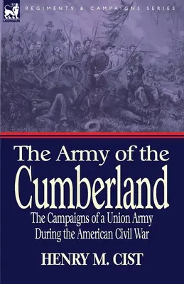 A cumberlandi hadsereg: Egy uniós hadsereg hadjáratai az amerikai polgárháborúban - The Army of the Cumberland: The Campaigns of a Union Army During the American Civil War