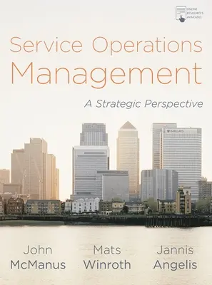 Szolgáltatási műveletek menedzsmentje: Stratégiai perspektíva - Service Operations Management: A Strategic Perspective