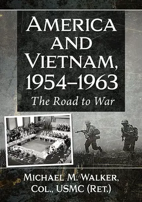 Amerika és Vietnam, 1954-1963: A háborúba vezető út - America and Vietnam, 1954-1963: The Road to War