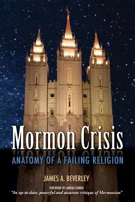 Mormon válság: Egy bukott vallás anatómiája - Mormon Crisis: Anatomy of a Failing Religion