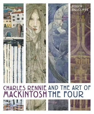 Charles Rennie Mackintosh és a Négyes művészete - Charles Rennie Mackintosh and the Art of the Four