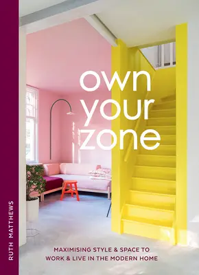 Sajátítsd ki a zónádat! A stílus és a tér maximalizálása a modern otthonban való munkához és élethez - Own Your Zone: Maximising Style & Space to Work & Live in the Modern Home