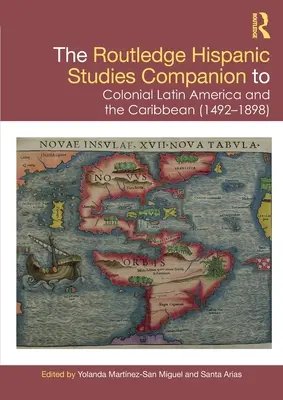 The Routledge Hispanic Studies Companion to Colonial Latin America and the Caribbean (1492-1898)