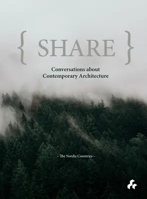 Megosztás: Beszélgetések a kortárs építészetről: A skandináv országok - Share: Conversations about Contemporary Architecture: The Nordic Countries