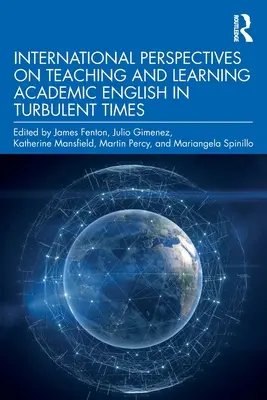 Nemzetközi perspektívák az akadémiai angol nyelv tanításához és tanulásához zavaros időkben - International Perspectives on Teaching and Learning Academic English in Turbulent Times