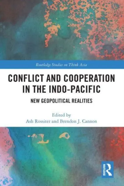 Konfliktus és együttműködés az Indo-csendes-óceáni térségben: Új geopolitikai realitások - Conflict and Cooperation in the Indo-Pacific: New Geopolitical Realities