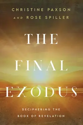 A végső kivonulás: A Jelenések könyvének megfejtése - The Final Exodus: Deciphering the Book of Revelation