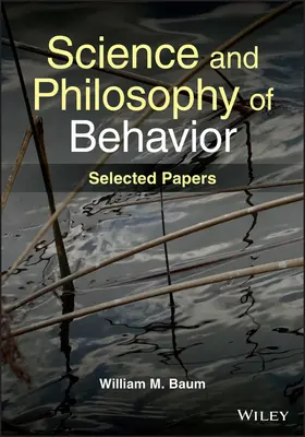 A viselkedés tudománya és filozófiája - Válogatott tanulmányok - Science and Philosophy of Behavior - Selected Papers