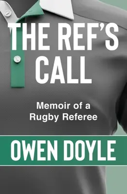 A bíró hívása: A Rugby Memoir - The Ref's Call: A Rugby Memoir