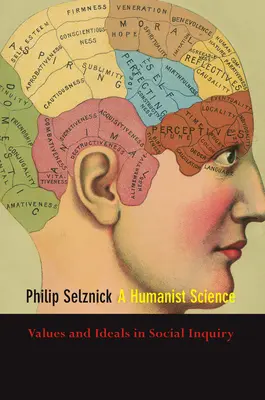 A humanista tudomány: Értékek és eszmék a társadalmi kutatásban - A Humanist Science: Values and Ideals in Social Inquiry