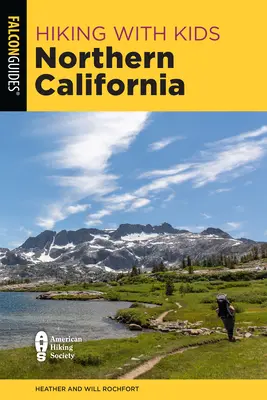 Túrázás gyerekekkel Észak-Kaliforniában: Kalifornia: 42 nagyszerű túra a családok számára - Hiking with Kids Northern California: 42 Great Hikes for Families