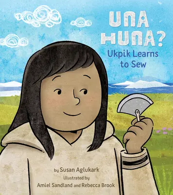 Una Huna? Ukpik megtanul varrni - Una Huna?: Ukpik Learns to Sew