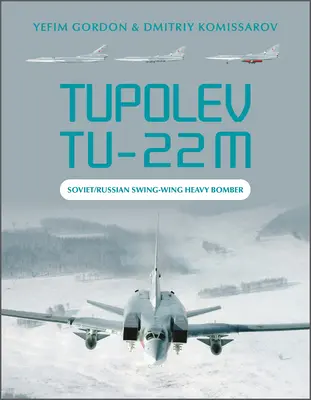 Tupoljev Tu-22m: Szovjet/orosz forgószárnyas nehézbombázó - Tupolev Tu-22m: Soviet/Russian Swing-Wing Heavy Bomber