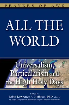 Celý svět: Veliké svátky: univerzalismus, partikularismus a svaté dny. - All the World: Universalism, Particularism and the High Holy Days