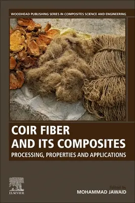 Kókuszrost és kompozitjai: Szálasanyagok: Feldolgozás, tulajdonságok és alkalmazások - Coir Fiber and Its Composites: Processing, Properties and Applications