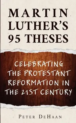Luther Márton 95 tézise: A protestáns reformáció ünneplése a 21. században - Martin Luther's 95 Theses: Celebrating the Protestant Reformation in the 21st Century