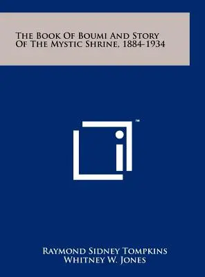 A Boumi könyve és a misztikus szentély története, 1884-1934 - The Book of Boumi and Story of the Mystic Shrine, 1884-1934