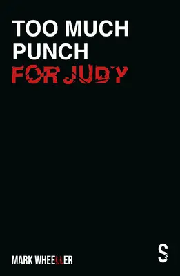 Too Much Punch for Judy: Új, átdolgozott 2020-as kiadás bónusz funkciókkal - Too Much Punch for Judy: New Revised 2020 Edition with Bonus Features