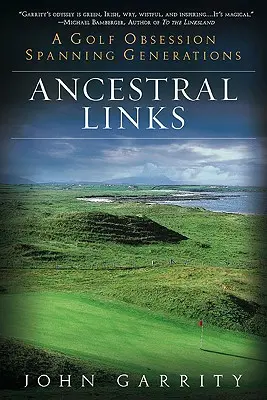 Ősi kapcsolatok: Egy generációkon átívelő golfmánia - Ancestral Links: A Golf Obsession Spanning Generations