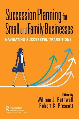 Utódlási tervezés kis- és családi vállalkozások számára: Sikeres átmenetek - Succession Planning for Small and Family Businesses: Navigating Successful Transitions