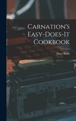 A Carnation Könnyen elkészíthető szakácskönyve - Carnation's Easy-does-it Cookbook