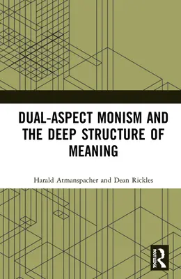 A kettős aspektusú monizmus és a jelentés mélyszerkezete - Dual-Aspect Monism and the Deep Structure of Meaning