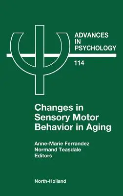 Az érzékszervi-motoros viselkedés változásai az öregedés során: Volume 114 - Changes in Sensory Motor Behavior in Aging: Volume 114