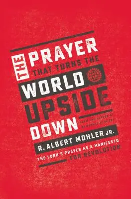 Az ima, amely felforgatja a világot: Az Úr imája mint forradalmi kiáltvány - The Prayer That Turns the World Upside Down: The Lord's Prayer as a Manifesto for Revolution