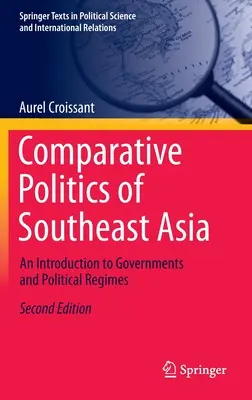 Délkelet-Ázsia összehasonlító politikája: Bevezetés a kormányok és politikai rendszerek világába - Comparative Politics of Southeast Asia: An Introduction to Governments and Political Regimes