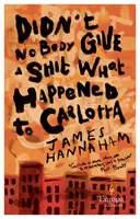 Didn't Nobody Give a Shit What Happened to Carlotta - A legfeketébb könyv, amit évek óta olvastam (Paul Beatty) - Didn't Nobody Give a Shit What Happened to Carlotta - The Blackest book I've read in years (Paul Beatty)