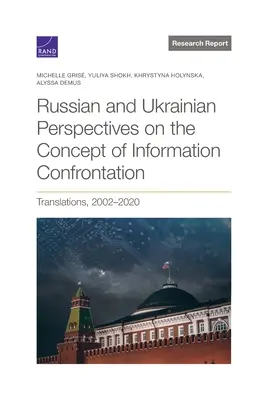 Orosz és ukrán nézőpontok az információs konfrontáció fogalmáról: Fordítások, 2002-2020 - Russian and Ukrainian Perspectives on the Concept of Information Confrontation: Translations, 2002-2020