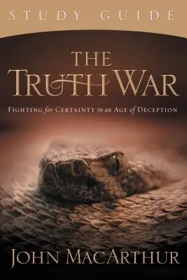 Az igazság háborúja: Harc a bizonyosságért a megtévesztés korában - The Truth War: Fighting for Certainty in an Age of Deception