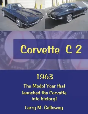 Corvette C 2: 1963 a modellév, amely elindította a Corvette-et a történelemben! - Corvette C 2: 1963 the Model Year That Launched the Corvette into History!