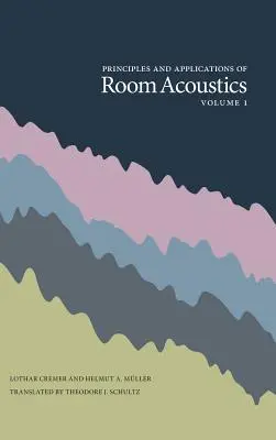 A teremakusztika alapelvei és alkalmazásai, 1. kötet - Principles and Applications of Room Acoustics, Volume 1