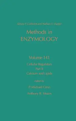 Celluláris szabályozók, B rész: Kalcium és lipidek: 141. kötet - Cellular Regulators, Part B: Calcium and Lipids: Volume 141