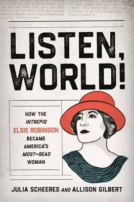 Figyelj, világ! Hogyan lett a rettenthetetlen Elsie Robinson Amerika legolvasottabb nője? - Listen, World!: How the Intrepid Elsie Robinson Became America's Most-Read Woman