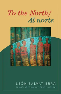 Északra/Al Norte: Poems - To the North/Al Norte: Poems