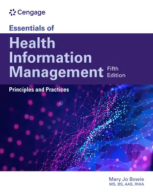 Az egészségügyi információkezelés alapjai: Alapelvek és gyakorlatok: Alapelvek és gyakorlatok - Essentials of Health Information Management: Principles and Practices: Principles and Practices